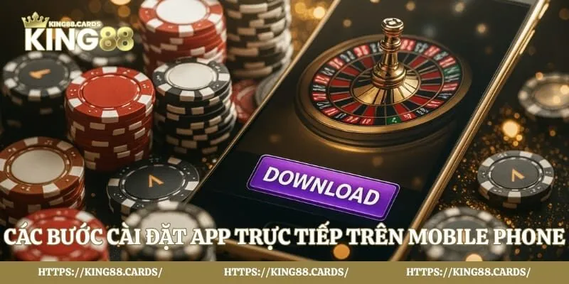 Các bước cài đặt app trực tiếp trên mobile phone
