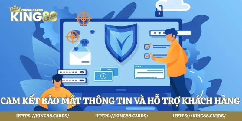 Cam kết bảo mật thông tin và hỗ trợ khách hàng an toàn