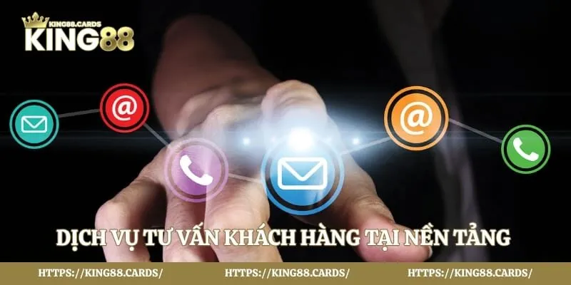 Dịch vụ tư vấn khách hàng tại nền tảng luôn tận tâm