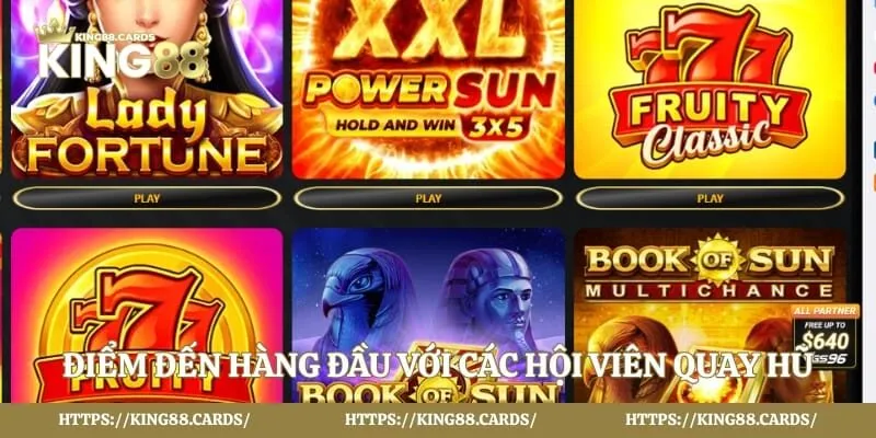 Điểm đến hàng đầu với các hội viên quay hũ