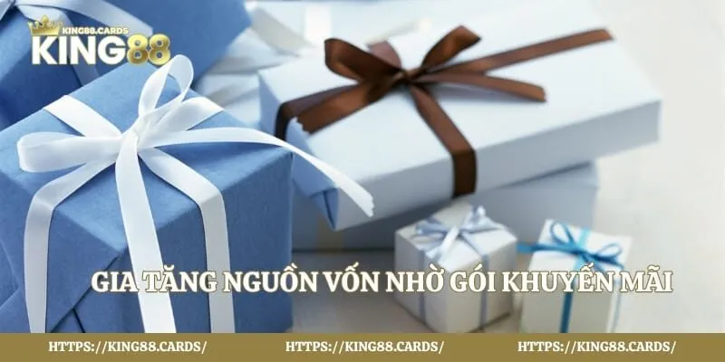 Gia tăng nguồn vốn nhờ gói khuyến mãi King88