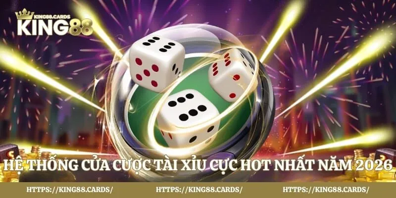 Hệ thống cửa cược tài xỉu cực hot nhất năm 2026
