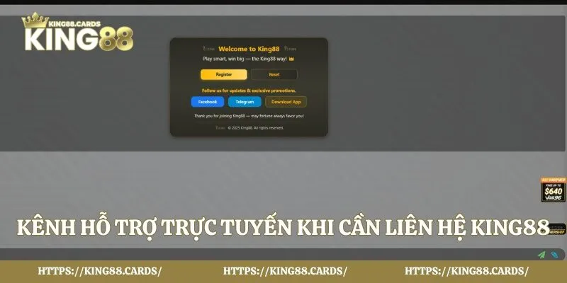 Kênh hỗ trợ trực tuyến khi cần liên hệ King88