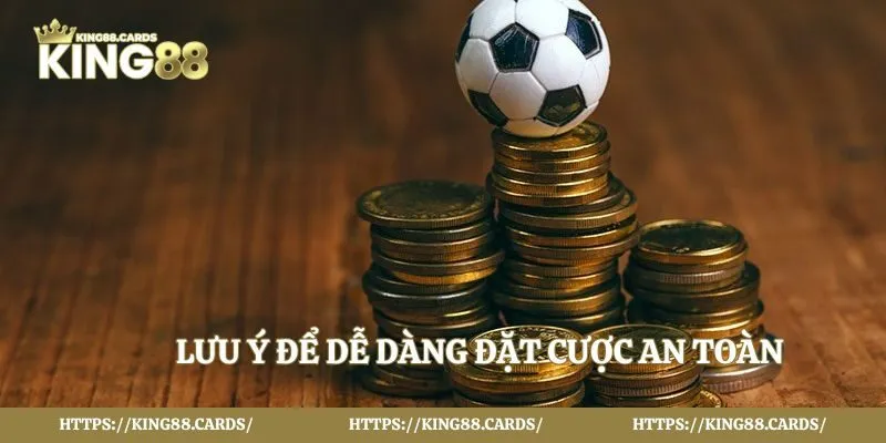 Lưu ý để dễ dàng đặt cược an toàn tại trang game