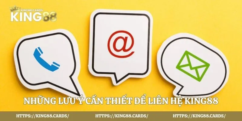 Những lưu ý cần thiết để liên hệ King88 thành công