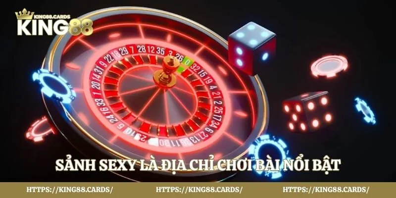 Sảnh Sexy là địa chỉ chơi bài nổi bật