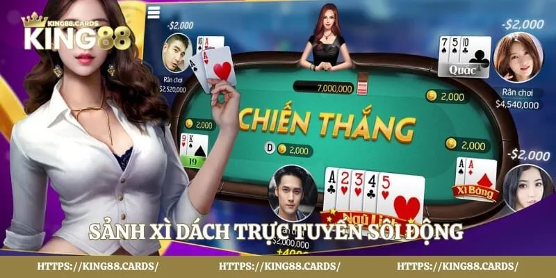 Sảnh xì dách trực tuyến sôi động với nhiều bàn cược hấp dẫn