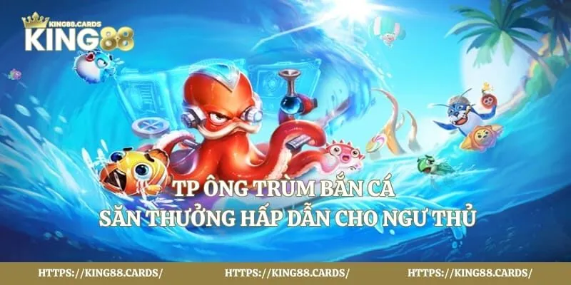 TP ông trùm bắn cá