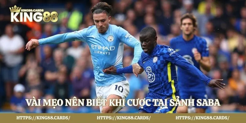 Vài mẹo nên biết khi cược tại sảnh SABA